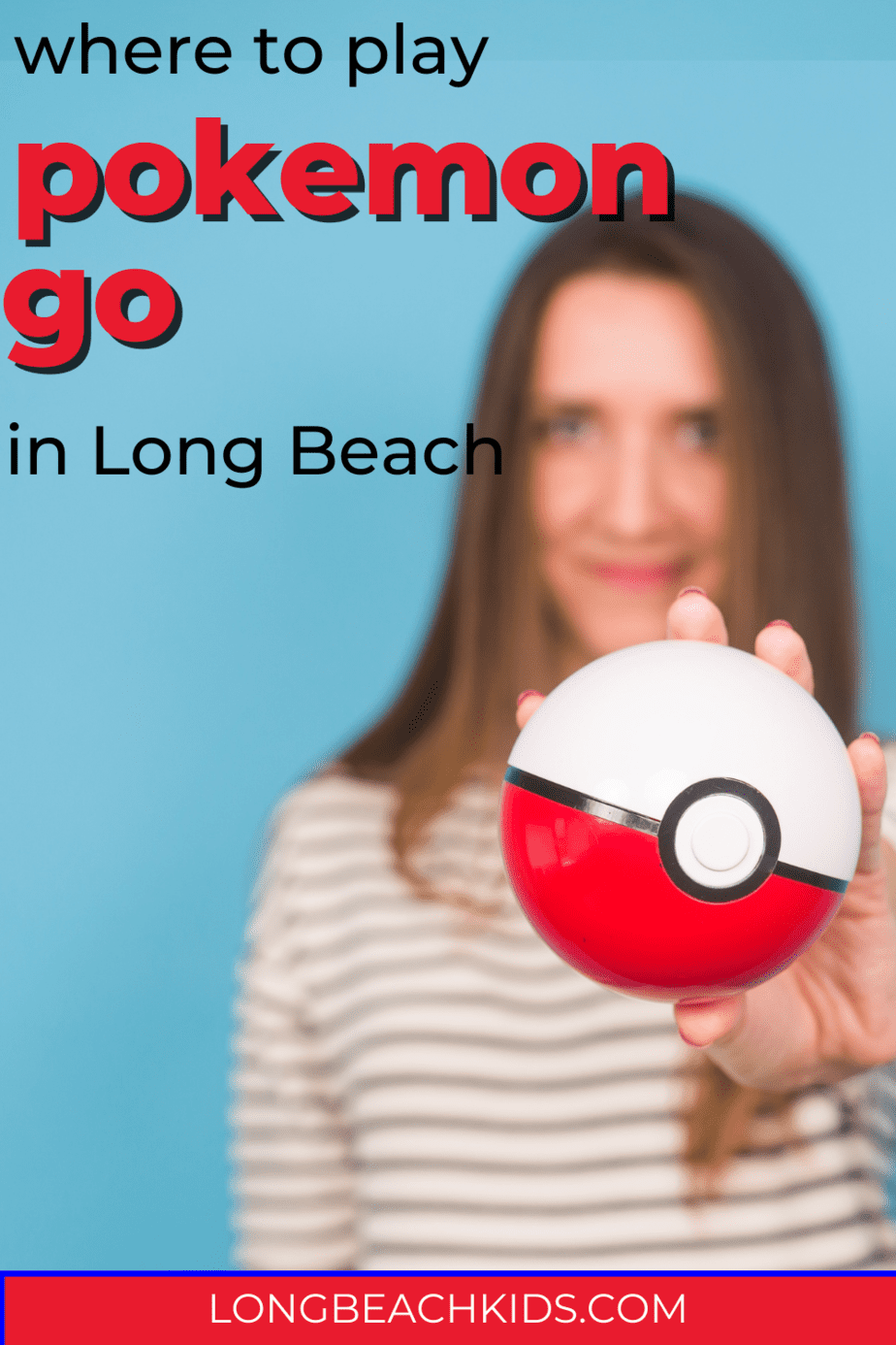 woman with pokeball; text: where to play pokemon go in long beach