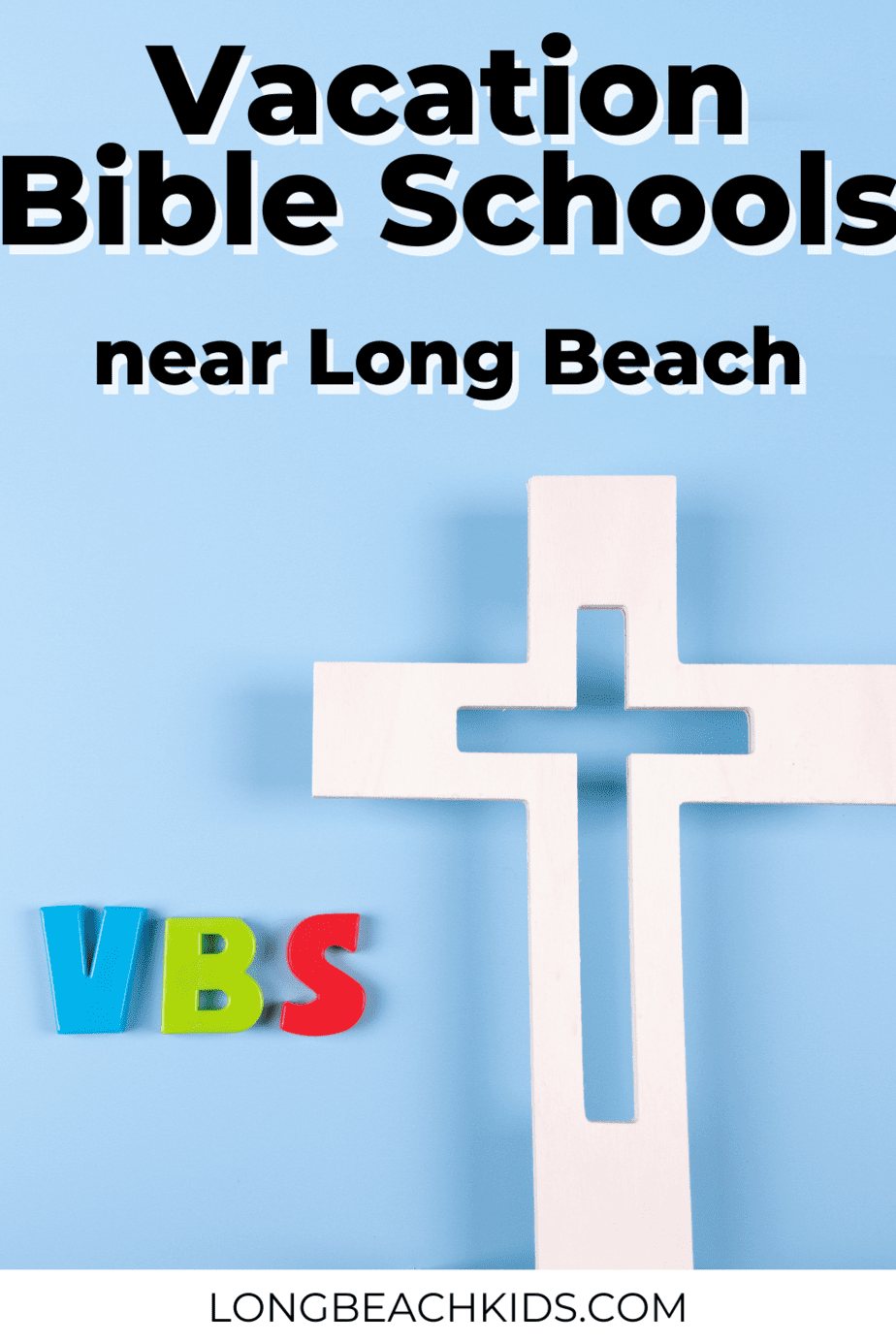 cross and letters spelling VBS; text: vacation bible schools near long beach